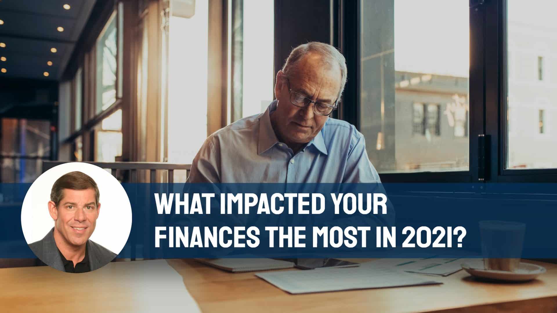 What Impacted Your Finances the Most in 2021? The Financial