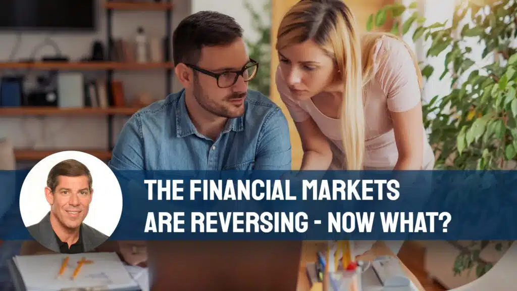 Financial Markets Are Reversing - Now What?