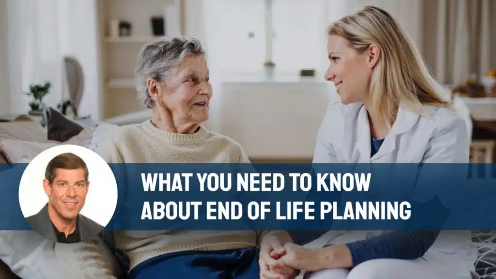 What You Need To Know About End Of Life Planning