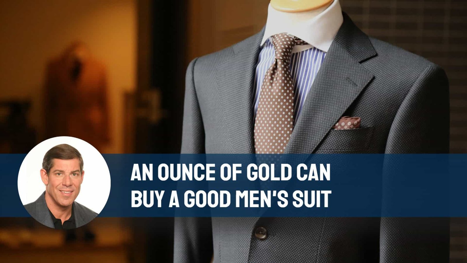 An Ounce Of Gold Can Buy A Good Men's Suit | The Financial Physician