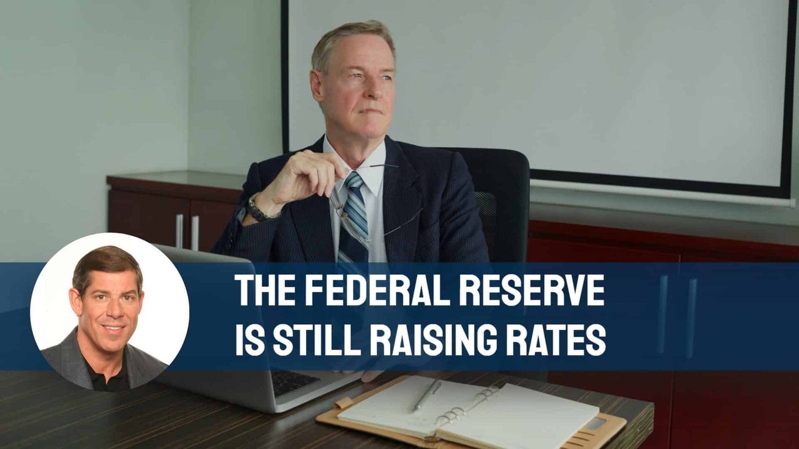 Federal Reserve Is Still Raising Interest Rates